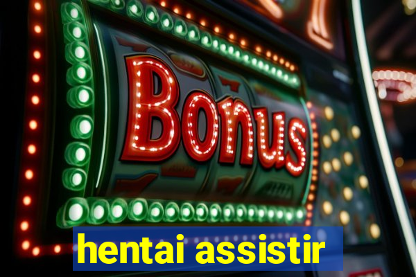 hentai assistir